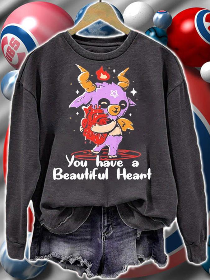 You Have A Beautiful Heart T-Shirt sweatshirt