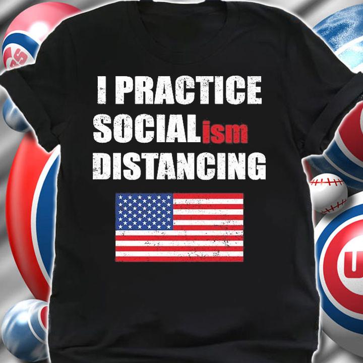I Practiced Socialism Distancing America Flag T-Shirt shirt