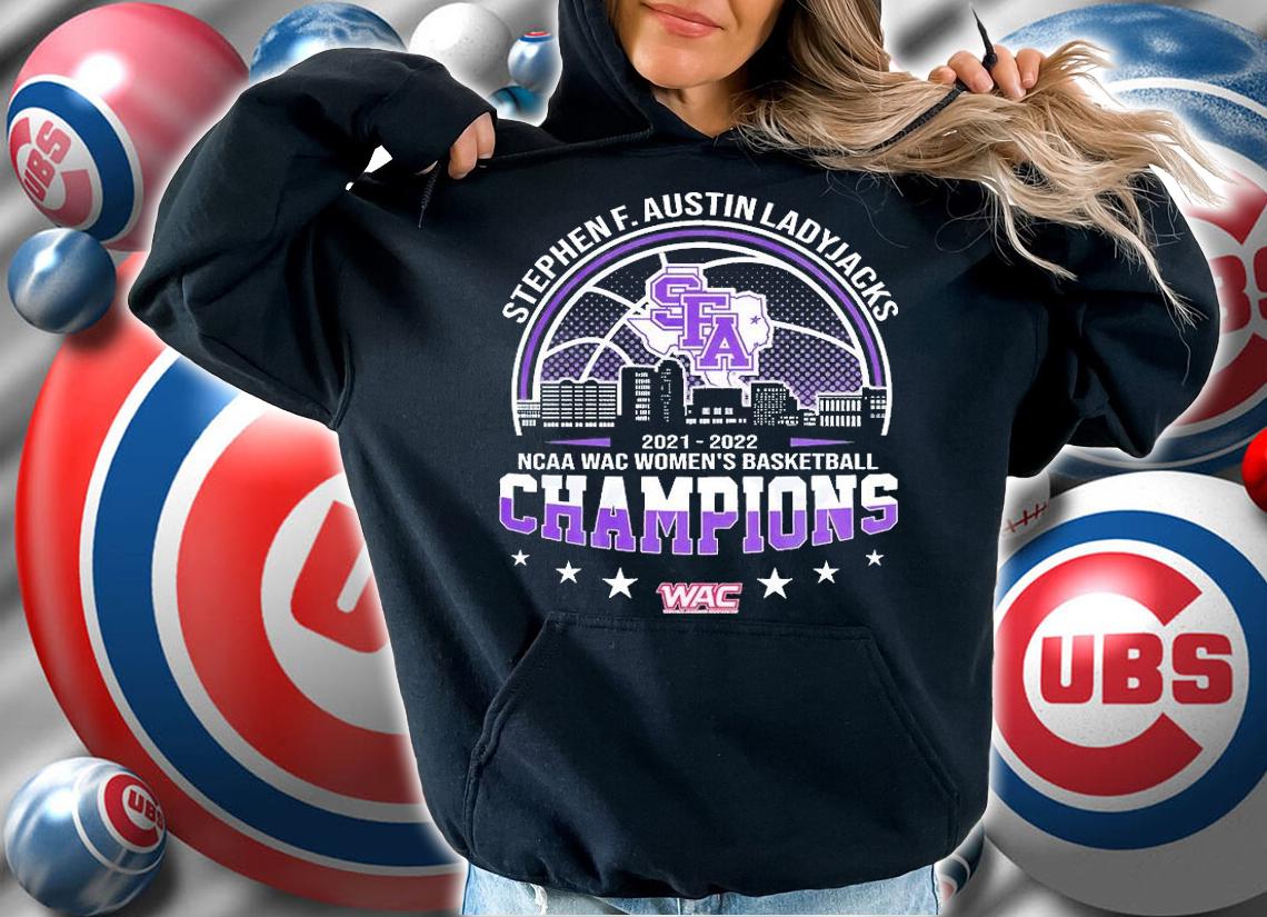 Stephen F. Austin Ladyjacks 2022 NCAA WAC Women's Basketball Champions T-Shirt hoodie