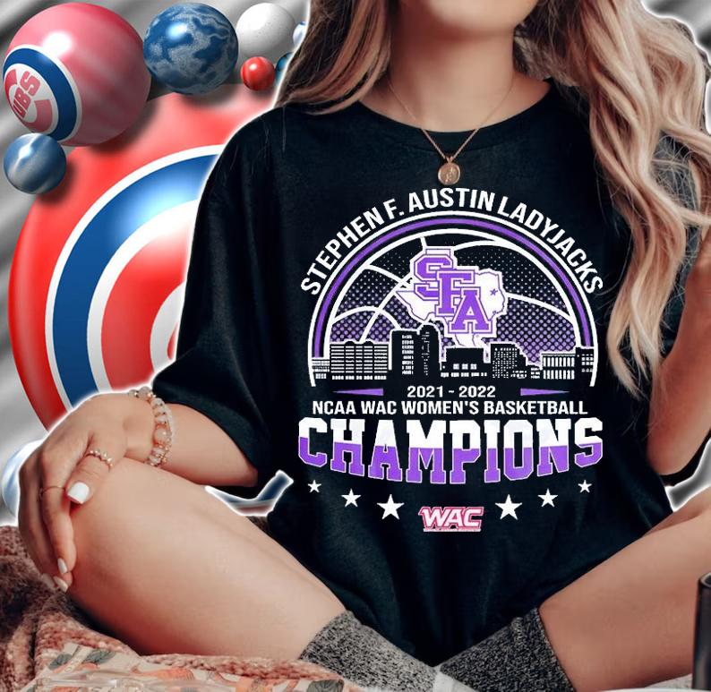 Stephen F. Austin Ladyjacks 2022 NCAA WAC Women's Basketball Champions T-Shirt woman shirt