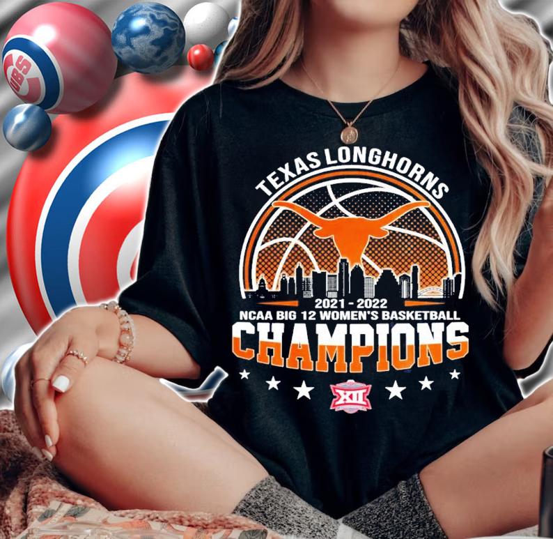 Texas Longhorns NCAA Big 12 Women's Basketball Champions 2021-2022 Shirt woman shirt