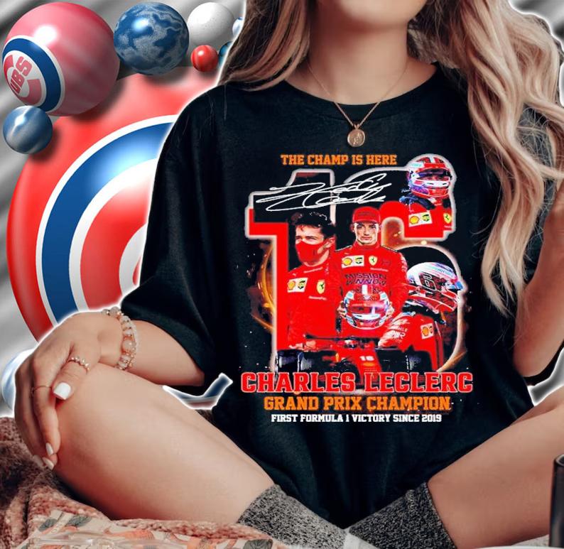 The Champ Is Here Charles Leclerc Grand Prix Leclerc Grand Prix Champion First Formula 1 Victory Since 2019 Signatures Shirt woman shirt