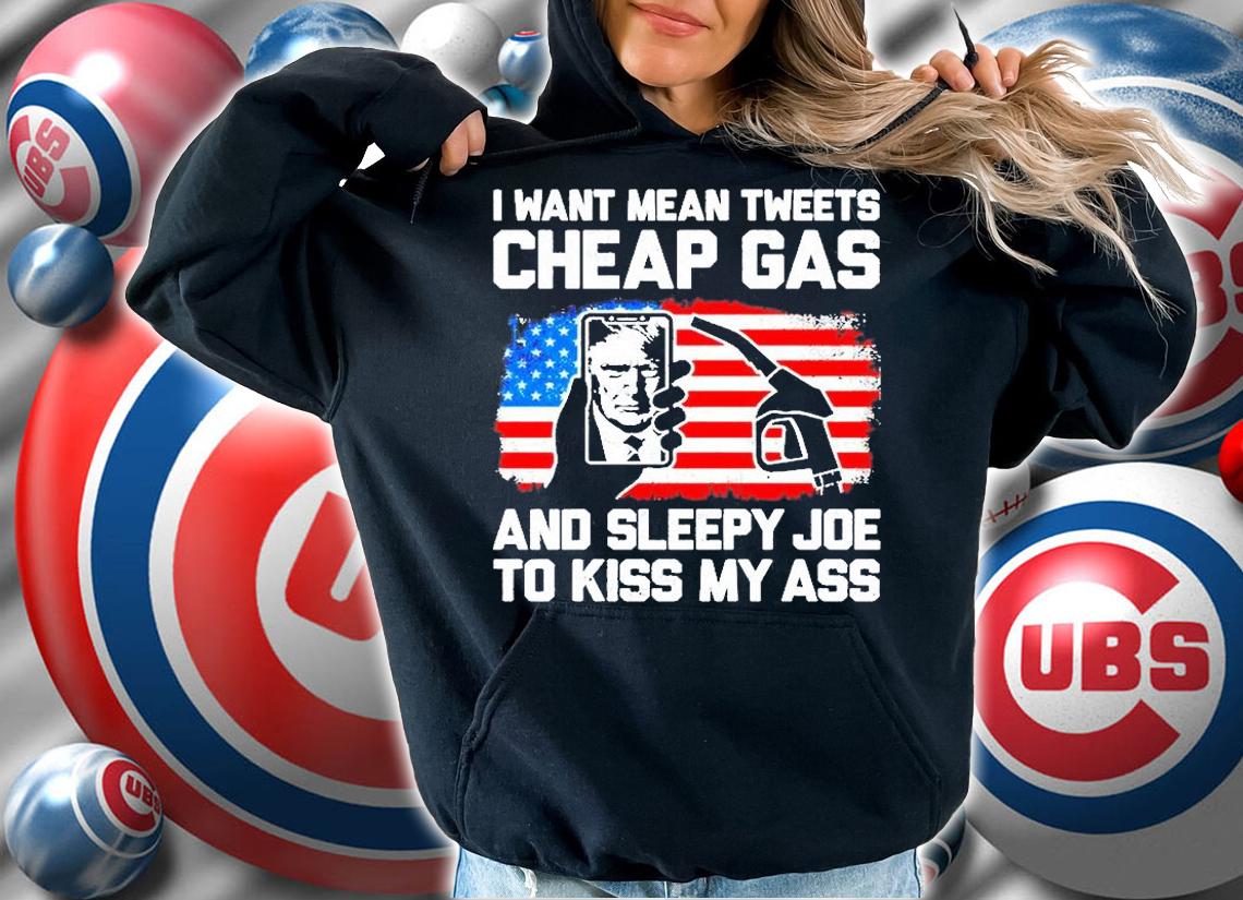Trump I Want Mean Tweets Cheap Gas And Sleepy Joe T-Shirt