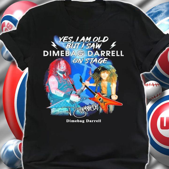Yes I Am Old But I Saw Dimebag Darrell On Stage Signatures Shirt shirt