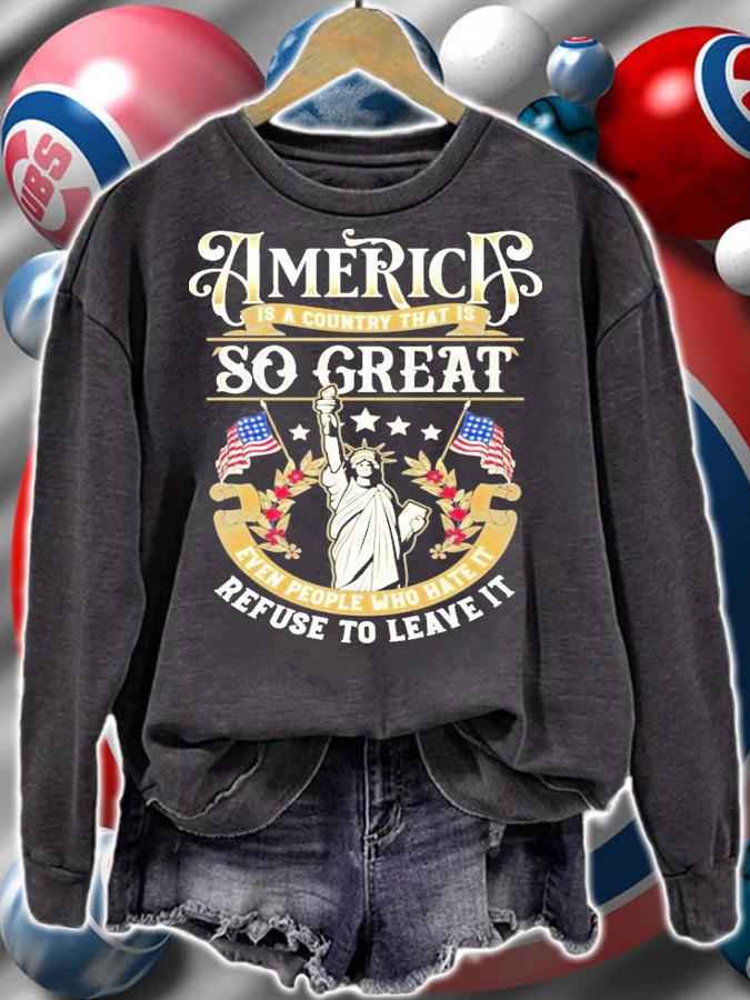 America is a country that is so great even people who hate it shirt sweatshirt