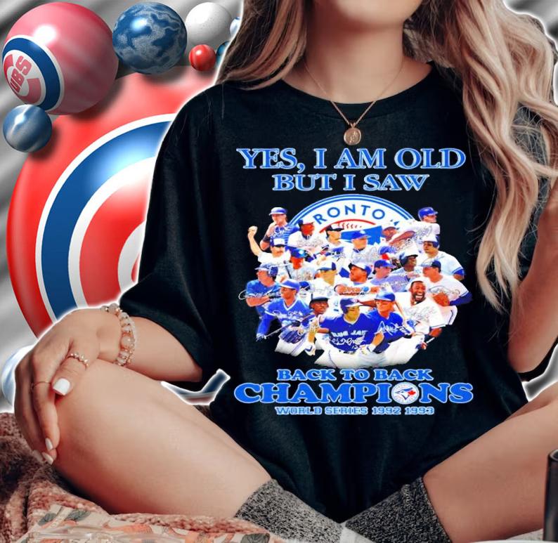 Yes I am old but I saw Toronto Blue Jays back to back champions signatures shirt woman shirt