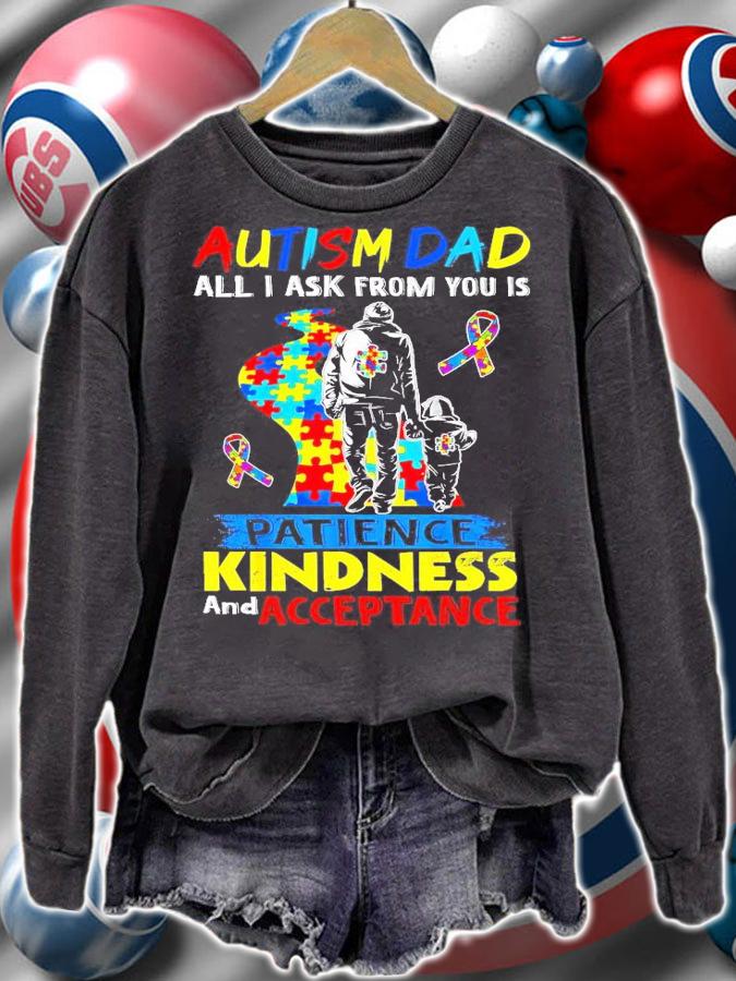 Autism dad all I ask from you is patience kindness and acceptance shirt sweatshirt