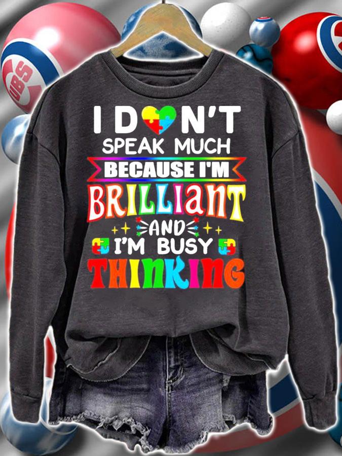 I don't speak much because I'm Brilliant and I'm busy thinking shirt