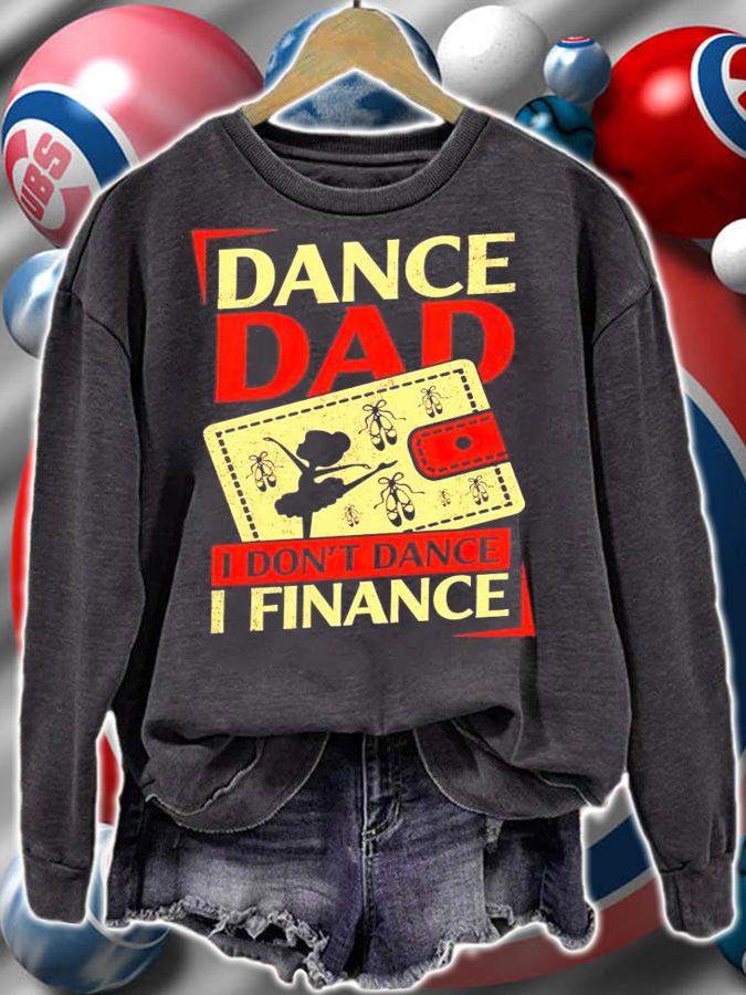 Girl dance dad I dont dance I finance shirt