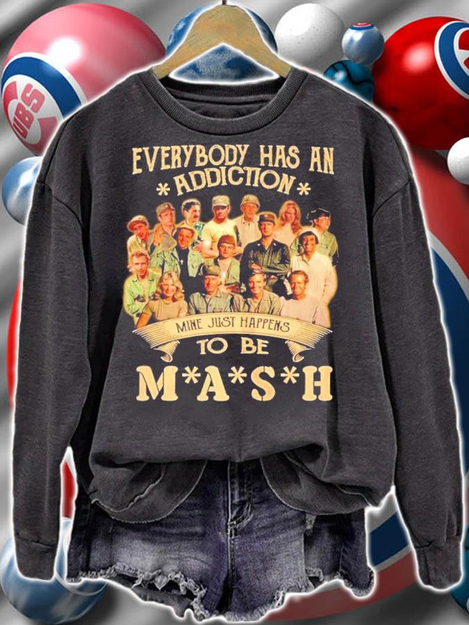 Official Everybody has an addiction Mine just happens to be Mash shirt, sweater