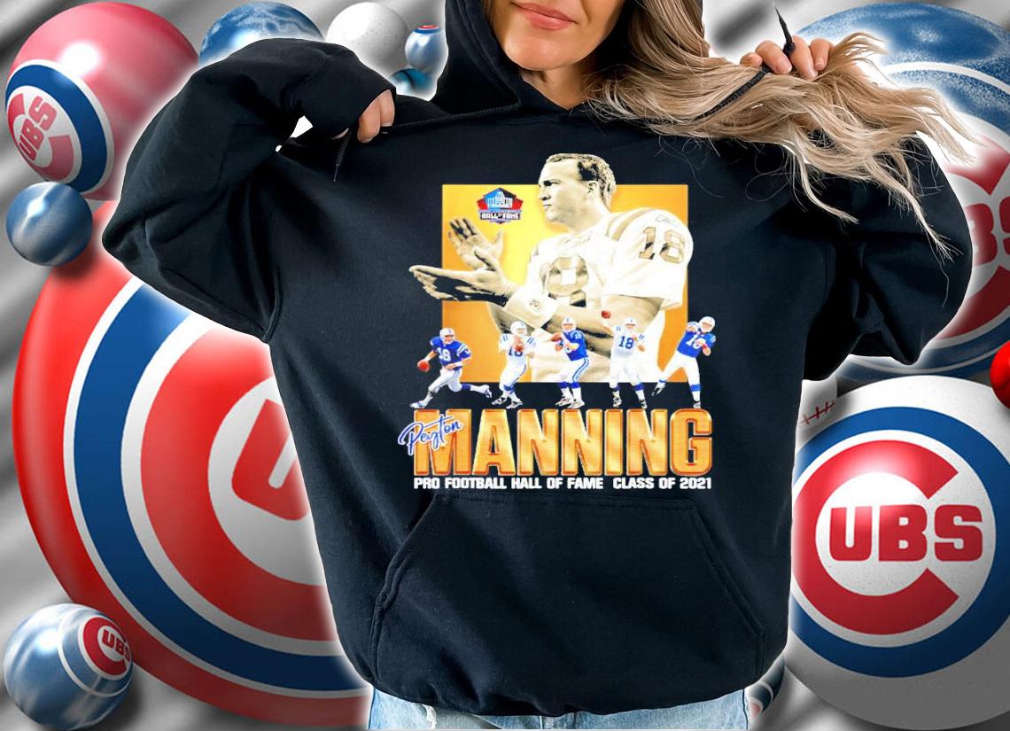 Peyton Manning pro football hall of fame class of 2021 shirt hoodie