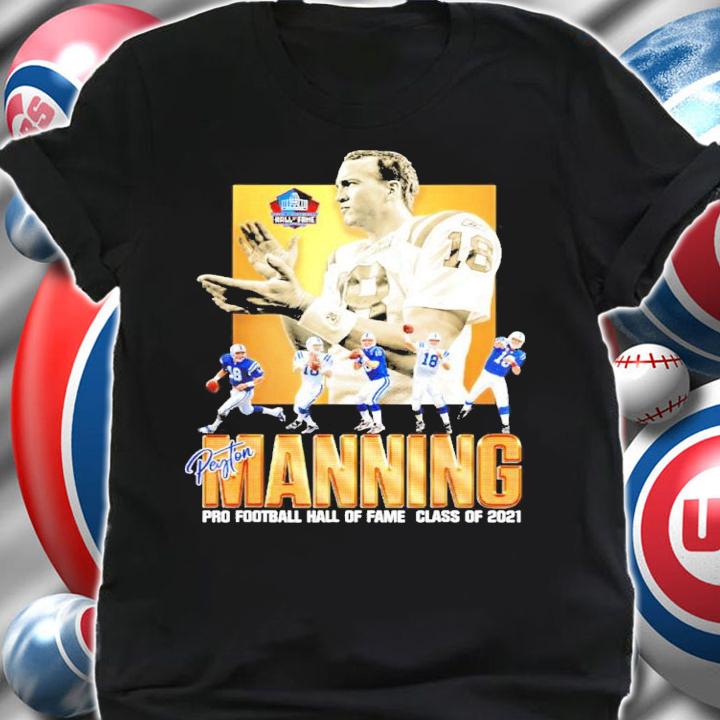 Peyton Manning pro football hall of fame class of 2021 shirt shirt