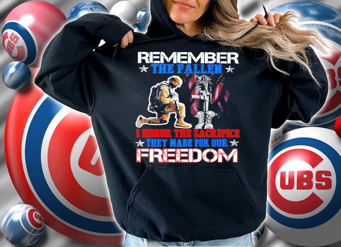 Remember the fallen I honor the sacrifice they made for our Freedom shirt