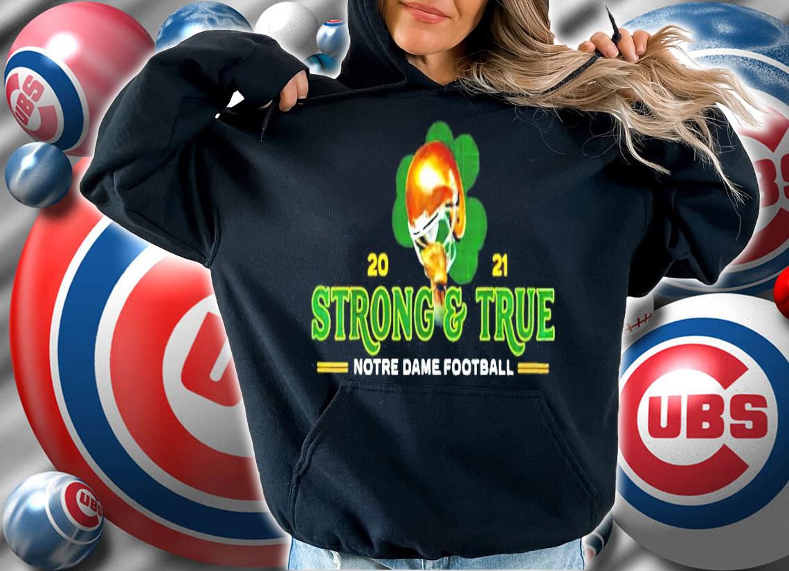 2021 Strong and True notre dame football shirt