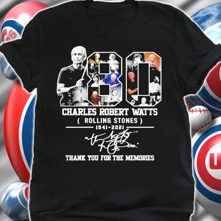 80 Charles Robert Watts Rolling Stones 1941-2021 signature shirt shirt