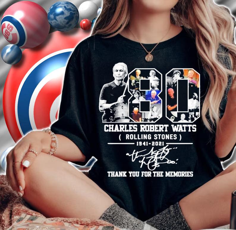 80 Charles Robert Watts Rolling Stones 1941-2021 signature shirt woman shirt