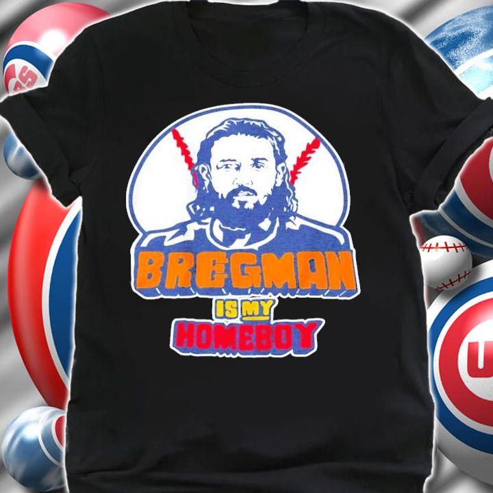 Alex Bregman Is My Homeboy shirt shirt