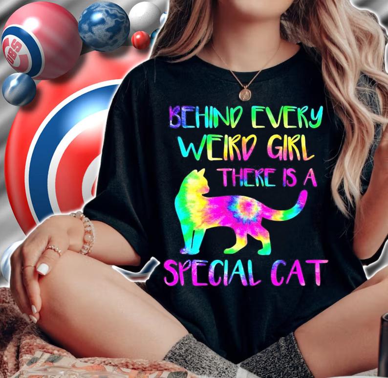 Behind every weird girl there is a special cat shirt