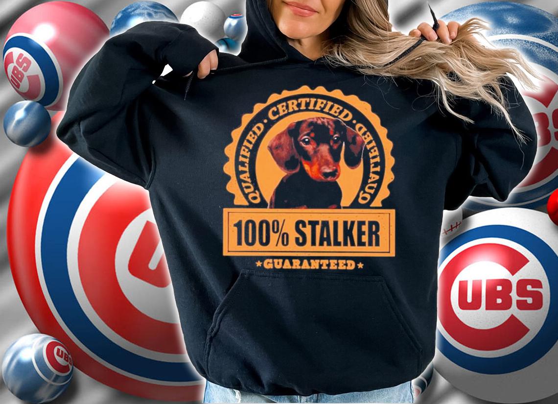 Dachshund qualified certified 100 stalker guaranteed shirt