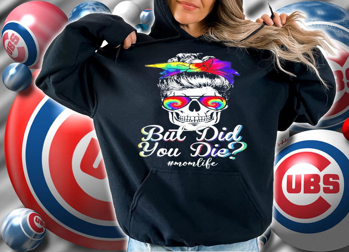 Girl skull but did you die #momlife shirt