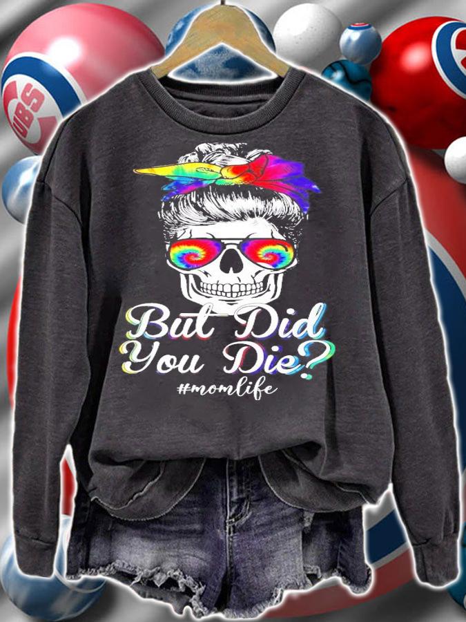Girl skull but did you die #momlife shirt