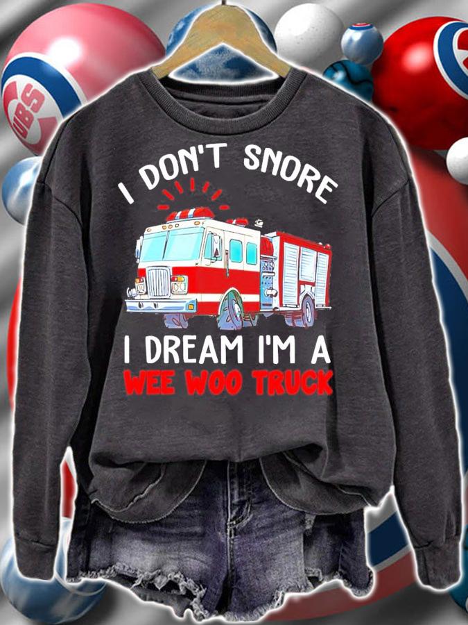 I don't snore I dream I'm a wee woo truck shirt