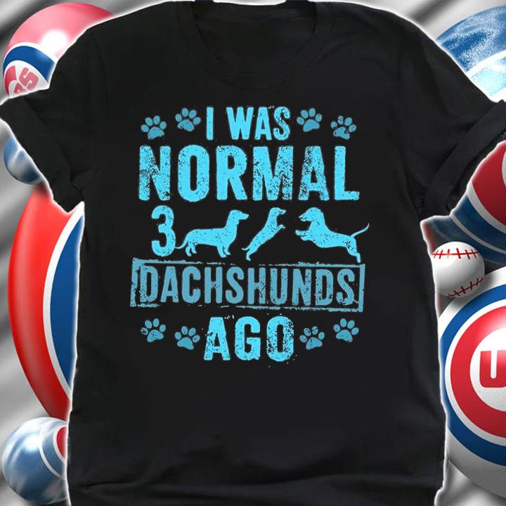 I Was Normal 3 Dachshunds Ago Funny Wiener Dogs Pups T-Shirt