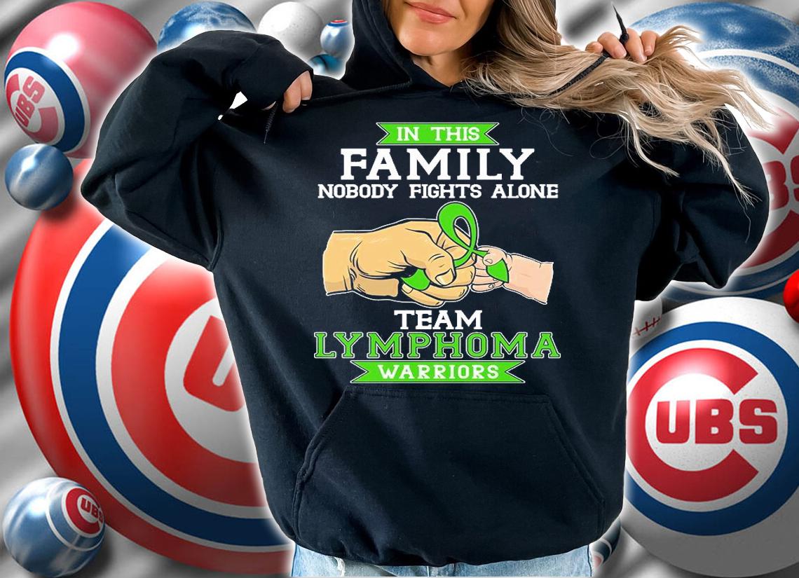 In this family nobody fights alone team lymphoma warriors green ribbon shirt hoodie