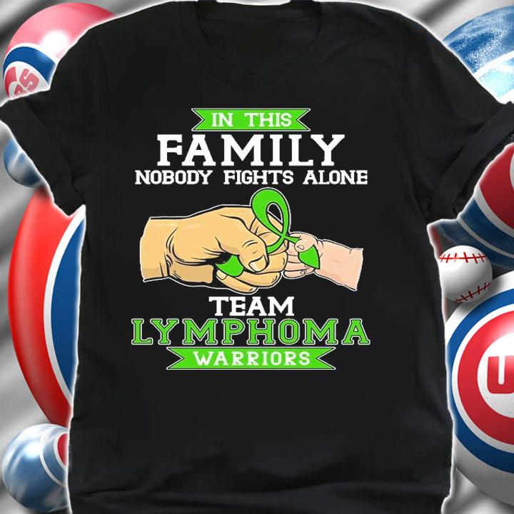 In this family nobody fights alone team lymphoma warriors green ribbon shirt shirt