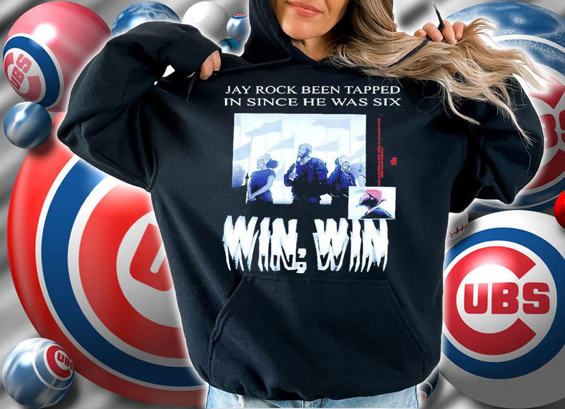 Jay rock been tapped in since He was six win win T-shirt hoodie