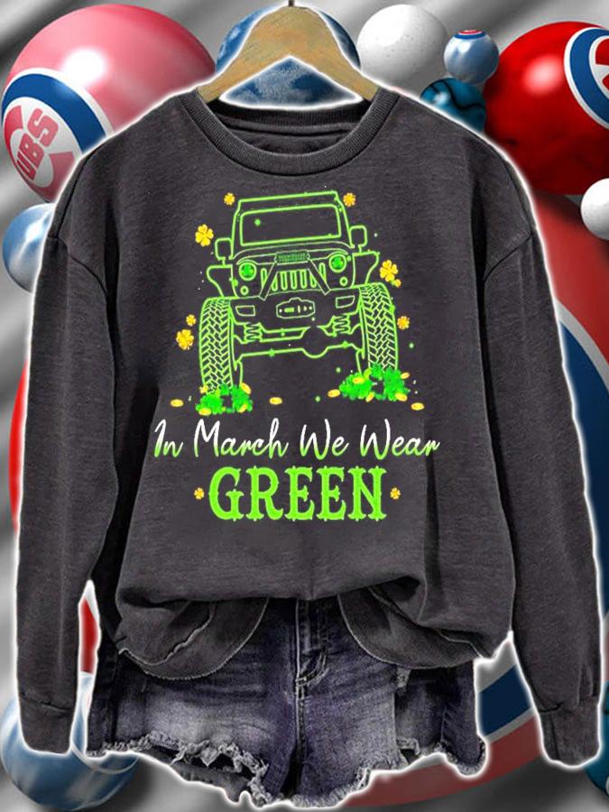 Jeep in March we wear Green St.Patrick's Day t-shirt sweatshirt