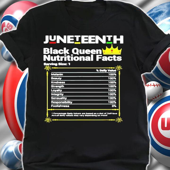 Juneteenth black queen nutritional facts shirt