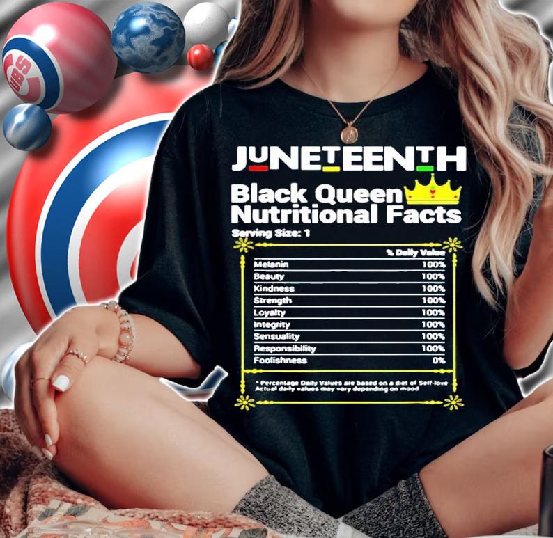 Juneteenth black queen nutritional facts shirt