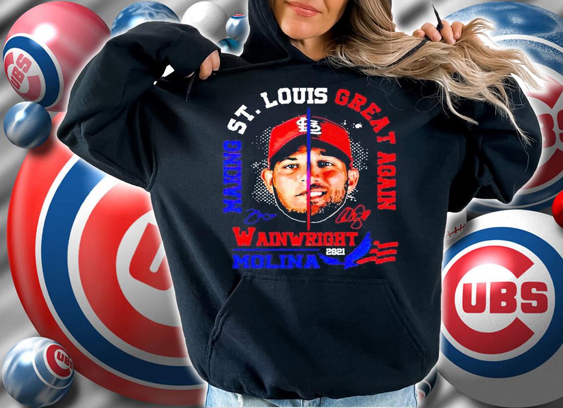 Making St Louis great again Wainwright Molina 2021 signatures T-shirt hoodie