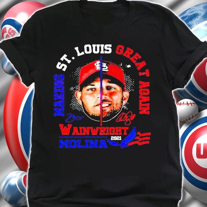 Making St Louis great again Wainwright Molina 2021 signatures T-shirt shirt