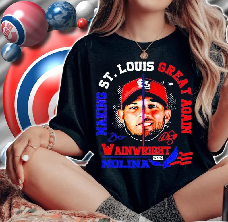 Making St Louis great again Wainwright Molina 2021 signatures T-shirt woman shirt