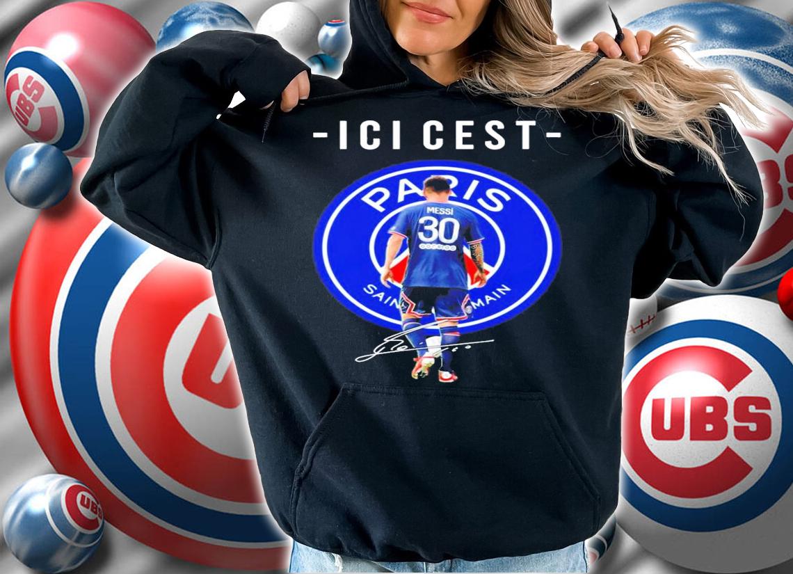 Paris Saint Main Ici Et Lionel Messi signature shirt hoodie