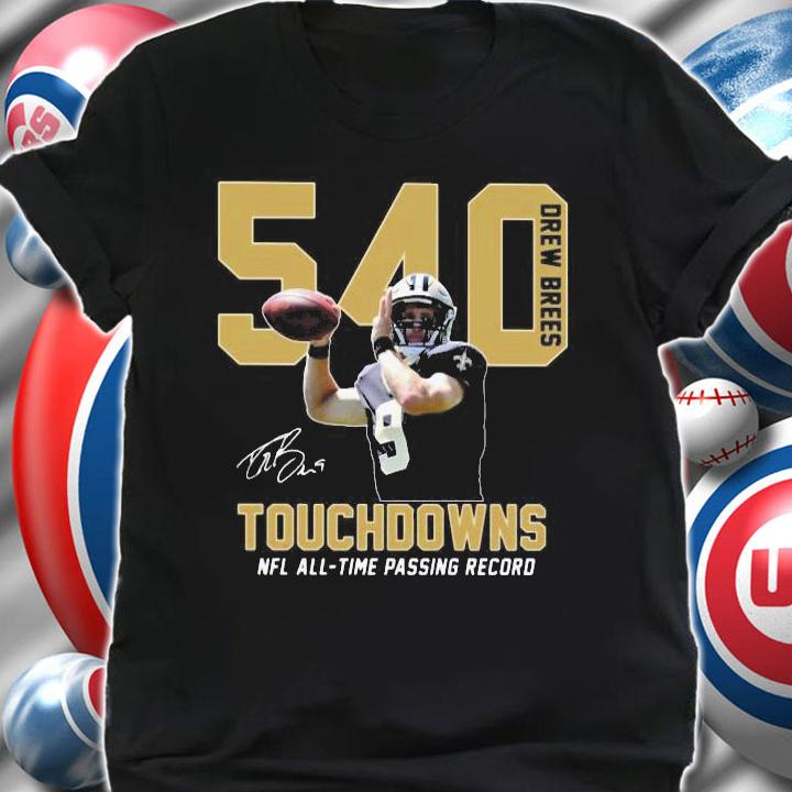 540 Drew Brees Touchdowns Nfl Time Passing Record Signature t-shirt