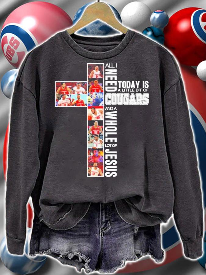 All I need today is a little bit of Cougars and a whole lot of Jesus shirt sweatshirt