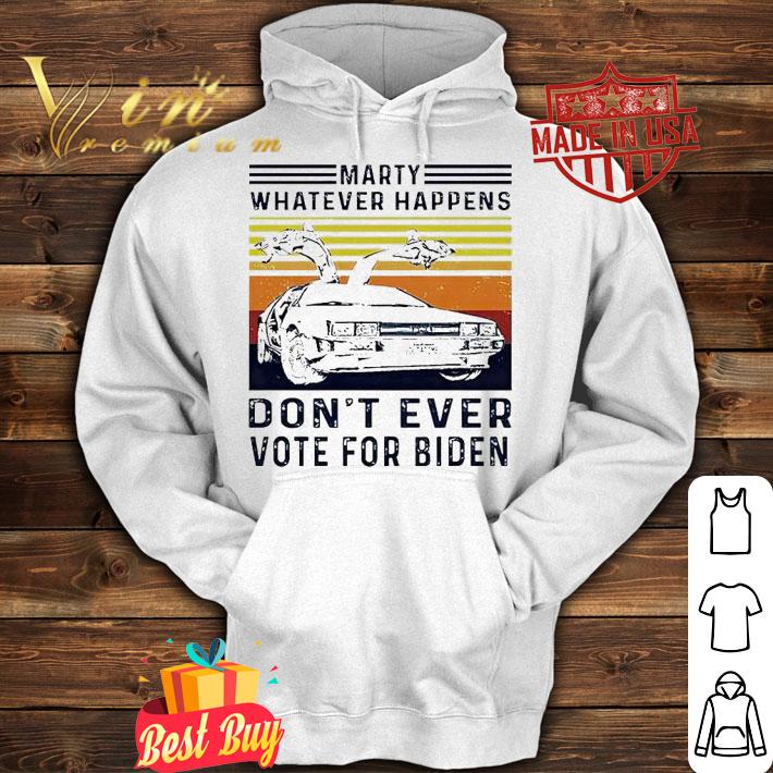 Marty whatever happens don't ever vote for Biden Vintage T-shirt