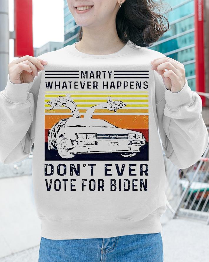 Marty whatever happens don't ever vote for Biden Vintage T-shirt