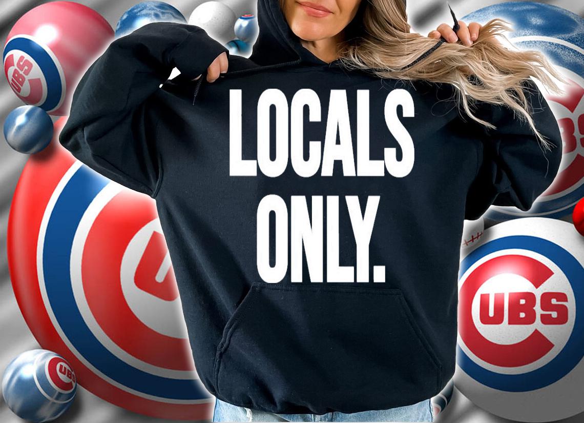 Locals only shirt, hoodie, sweater and v-neck t-shirt