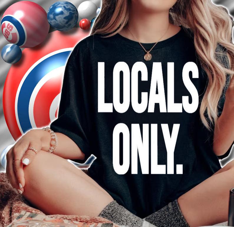 Locals only shirt, hoodie, sweater and v-neck t-shirt