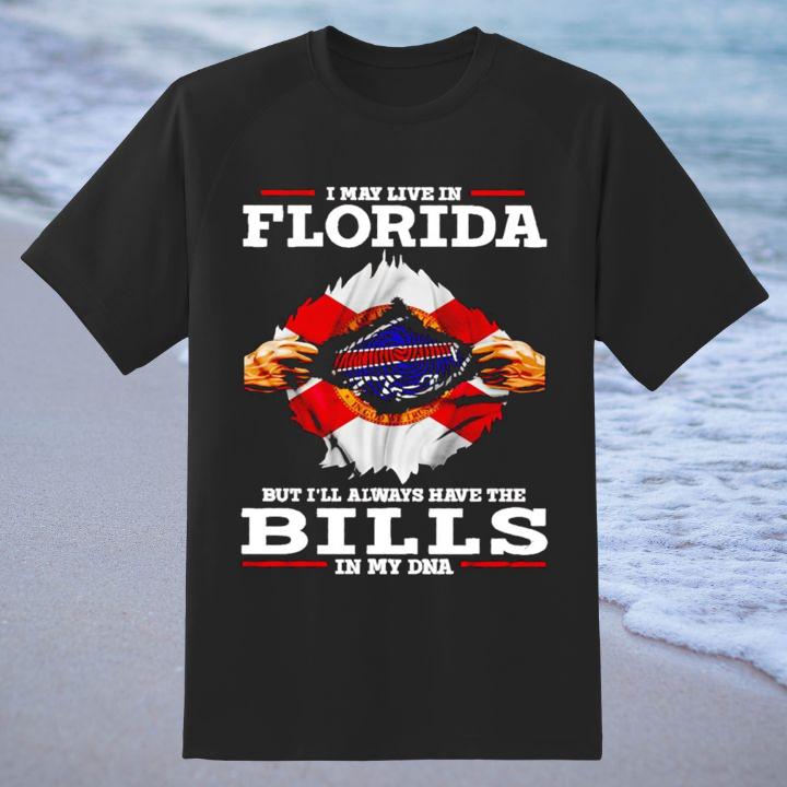 Blood Inside Me I May Live In Florida The Buffalo Bills In My Dna T-Shirt