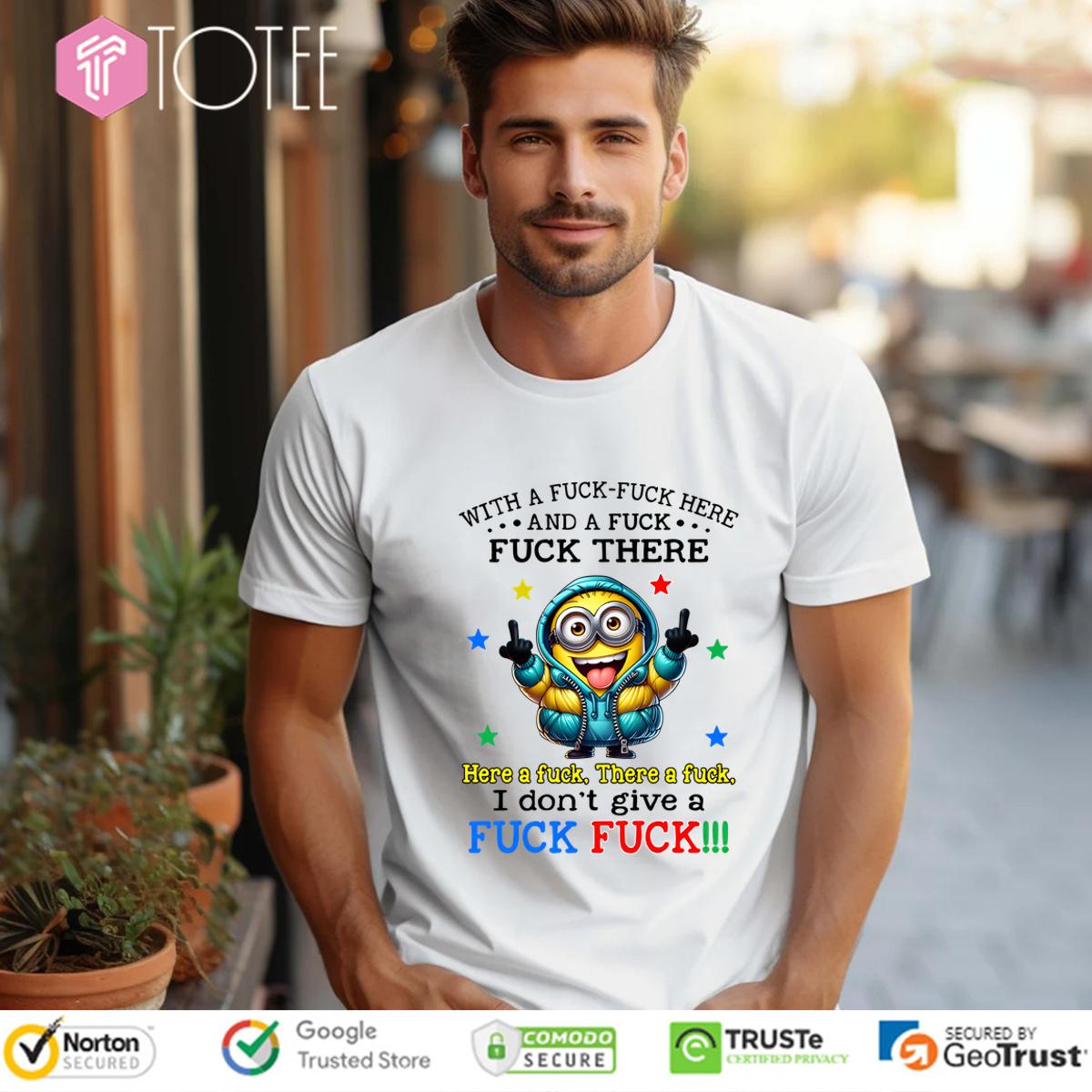 Funny Minion Shirt - I Don't Give A Fuck - Get Yours Before They're Gone!