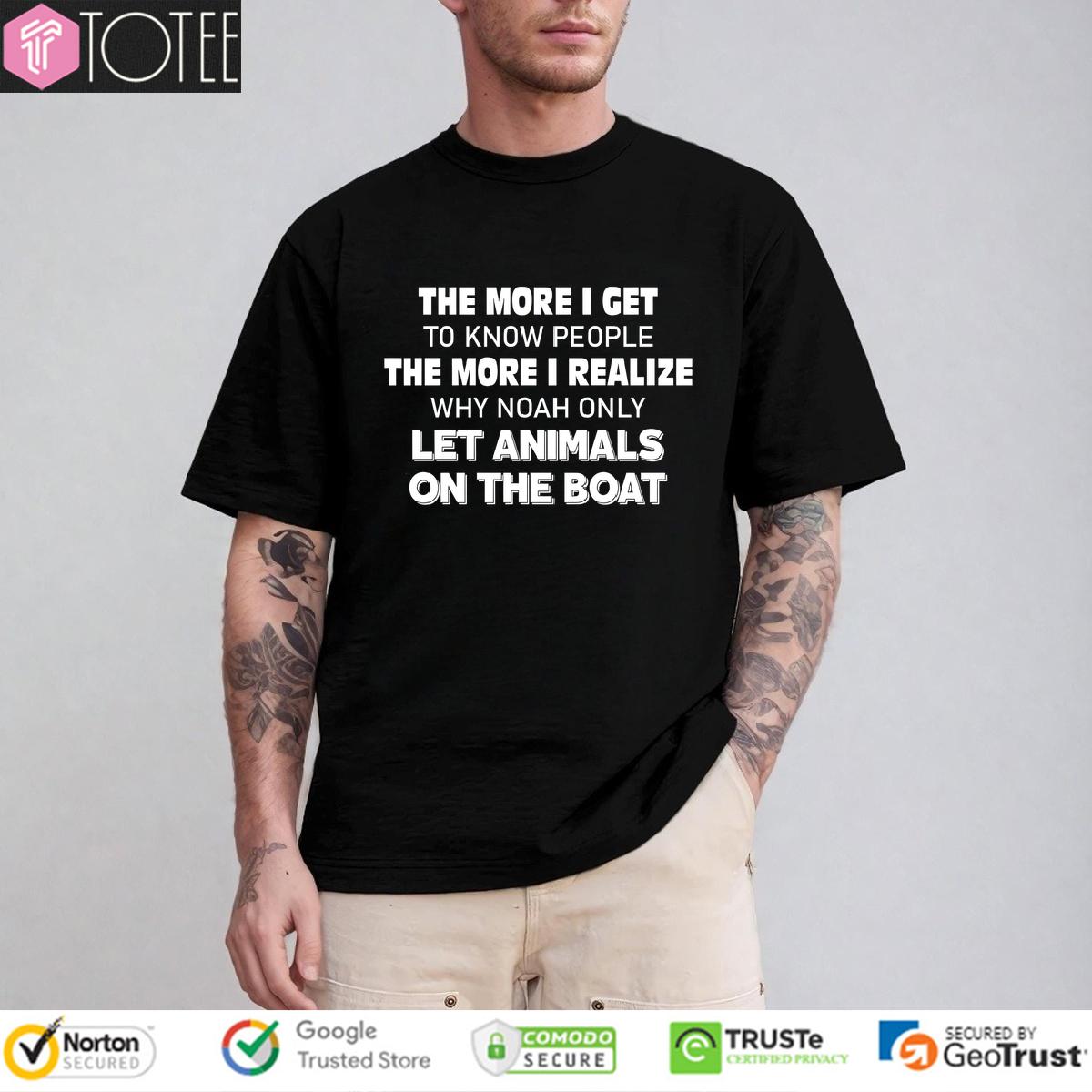 Noah's Ark Shirt: Know People? Animals Are Better! Funny Tee